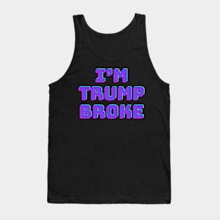 I'M TRUMP BROKE Tank Top